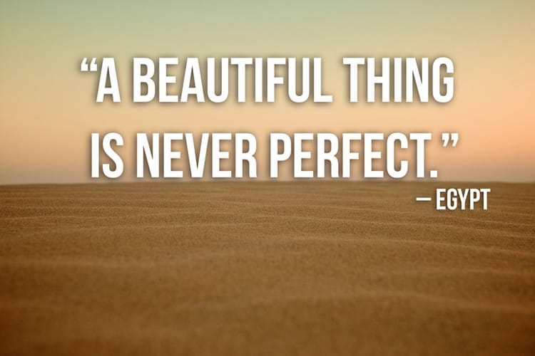 21 Beautiful And Inspirational Proverbs From Around The World - Perfect - Egypt